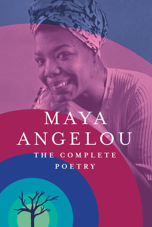 The Complete Poetry By Maya Angelou 9780812997873 Penguinrandomhouse Com Books