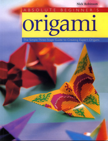 Absolute Beginner's Origami by Nick Robinson: 9780823000722 |  : Books