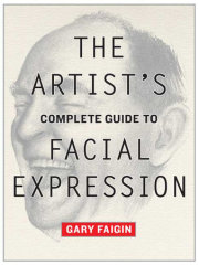The Artist's Complete Guide to Facial Expression 