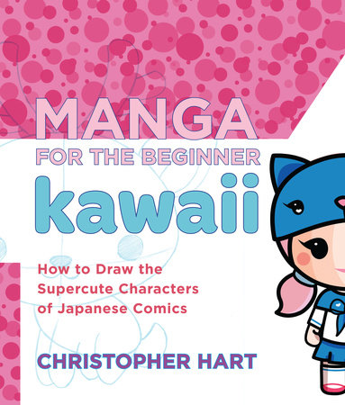 Anime Drawing Books For Kids 9-12: A Step By Step Drawing Book For Learn  How To Draw Anime And Manga Faces And Super Cute Chibi And Kawaii Characters