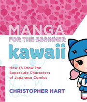 Learn how to draw Manga—Kawaii style!—with Manga for the Beginner Kawaii