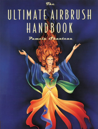 The Ultimate Airbrush Handbook