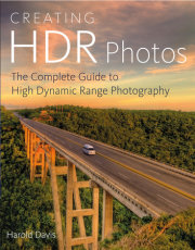 Creating HDR Photos: The Complete Guide to High Dynamic Range Photography by Harold Davis