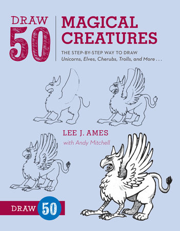 Draw 50 Magical Creatures by Lee J. Ames Andrew Mitchell