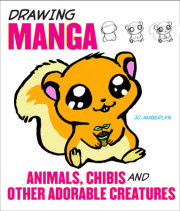 Drawing Manga Animals, Chibis, and Other Adorable Creatures 
