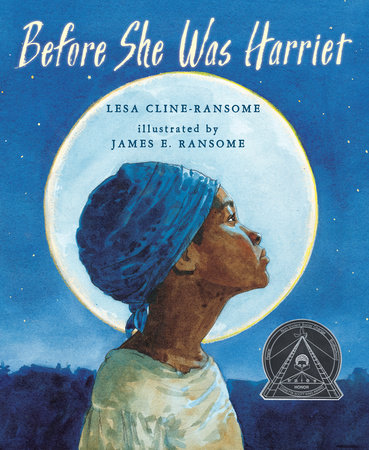 Before She was Harriet by Lesa Cline-Ransome