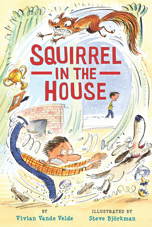 Squirrel In The House By Vivian Vande Velde 9780823438778 Penguinrandomhousecom Books - 