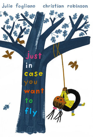 Just In Case You Want to Fly by Julie Fogliano: 9780823443444