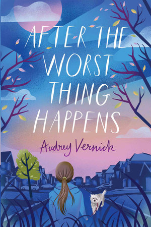 After the Worst Thing Happens by Audrey Vernick: 9780823444908 |  PenguinRandomHouse.com: Books