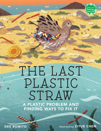 The Last Plastic Straw by Dee Romito: 9780823449491