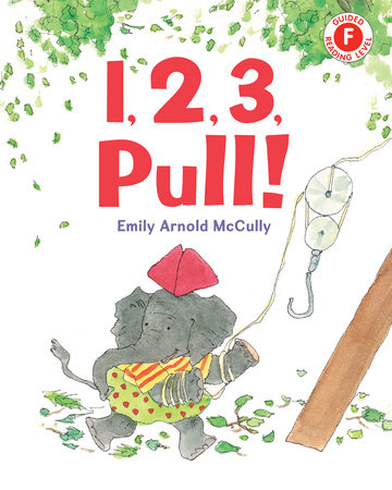 1, 2, 3, Pull! by Emily Arnold McCully: 9780823452392 |  PenguinRandomHouse.com: Books