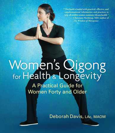 Women s Qigong for Health and Longevity by Deborah Davis 9780834825703 PenguinRandomHouse Books