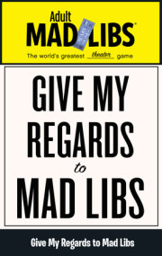 Give My Regards to Mad Libs