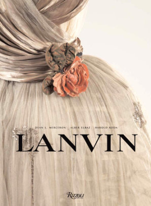 Lanvin - Author Dean L Merceron, Contributions by Alber Elbaz and Harold Koda