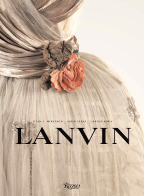 Lanvin - Author Dean L Merceron, Contributions by Alber Elbaz and Harold Koda