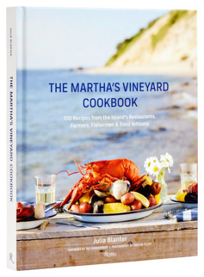The Martha's Vineyard Cookbook - Author Julia Blanter, Foreword by Juli Vanderhoop