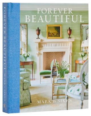 Forever Beautiful - Author Mark D. Sikes, Photographs by Amy Neunsinger