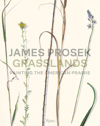 James Prosek Grasslands - Author James Prosek, Contributions by Andrew J. Walker and Andrew Graybill and Spencer Wigmore and Margaret Adler and Matt White