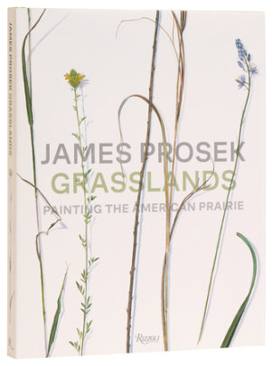 James Prosek Grasslands - Author James Prosek, Contributions by Andrew J. Walker and Andrew Graybill and Spencer Wigmore and Margaret Adler and Matt White