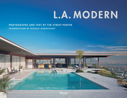 L.A. Modern - Photographs by Tim Street-Porter, Introduction by Nicolai Ouroussoff
