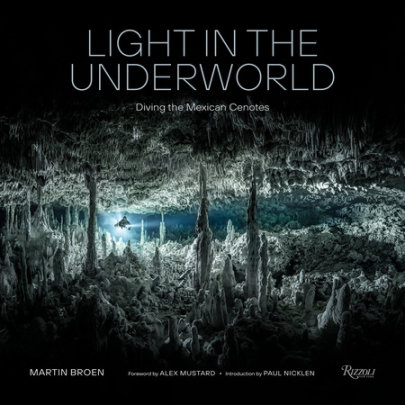 Light in the Underworld - Author Martin Broen, Foreword by Alex Mustard, Introduction by Paul Nicklen
