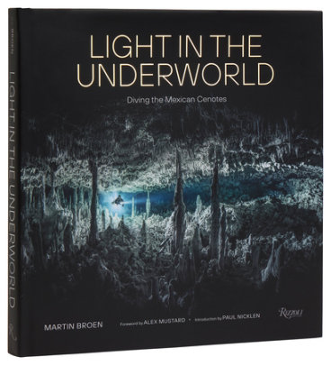 Light in the Underworld - Author Martin Broen, Foreword by Alex Mustard, Introduction by Paul Nicklen