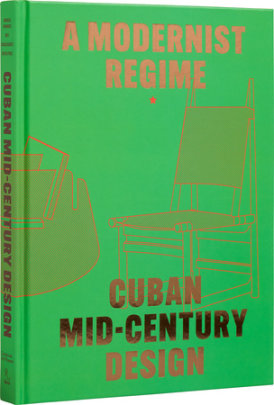 Cuban Mid-Century Design - Author Abel González Fernandez and Laura Mott and Andrew Satake Blauvelt