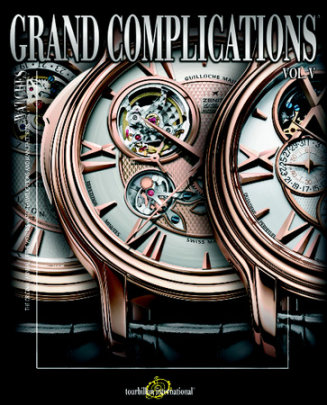 Grand Complications - Compiled by Tourbillon International