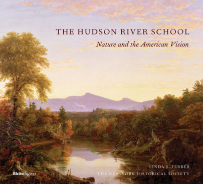 The Hudson River School - Author New-York Historical Society, Text by Linda S. Ferber