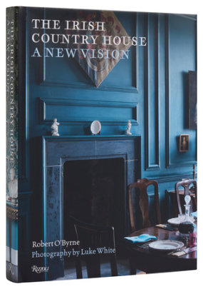 The Irish Country House - Author Robert O'Byrne, Photographs by Luke White