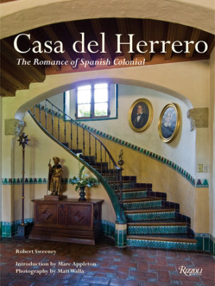 Casa Del Herrero - Author Robert Sweeney, Introduction by Marc Appleton, Photographs by Matt Walla