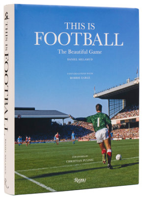 This is Football - Author Daniel Melamud, Contributions by Robbie Earle and Christian Pulisic