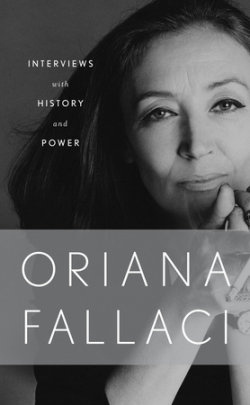 Interviews with History and Conversations with Power - Author Oriana Fallaci