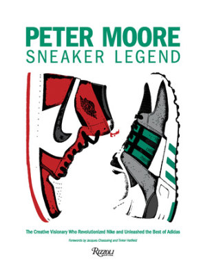Peter Moore: Sneaker Legend - Author Jason Coles, Contributions by Jacques Chassaing and Tinker Hatfield and Michael Jordan and Howard White and Bjørn Gulden