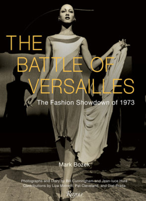 The Battle of Versailles - Author Mark Bozek, Photographs by Jean-Luce Huré and Bill Cunningham, Contributions by Liza Minnelli and Pat Cleveland and Diet Prada