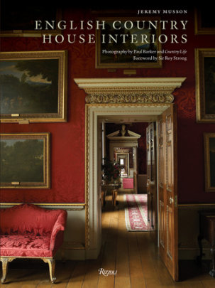 English Country House Interiors - Author Jeremy Musson, Photographs by Paul Barker, Contributions by Country Life, Foreword by Sir Roy Strong