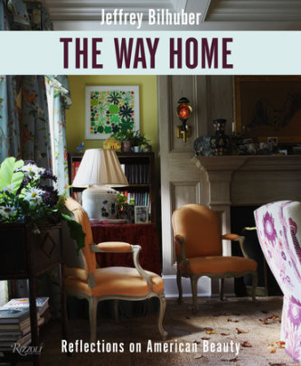 The Way Home - Author Jeffrey Bilhuber, Photographs by William Abranowicz