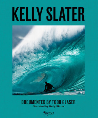 Kelly Slater - Author Kelly Slater and Todd Glaser, Foreword by Eddie Vedder