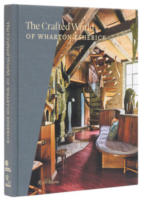 The Crafted World of Wharton Esherick - Author Sarah Archer and Colin Fanning and Ann Glasscock and Holly Gore and Emily Zilber, Photographs by Joshua McHugh