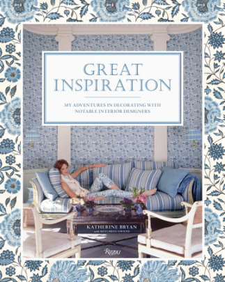 Great Inspiration - Author Katherine Bryan, with Mitchell Owens, Foreword by Roberto Peregalli and Laura Sartori Rimini, Afterword by George Gurley