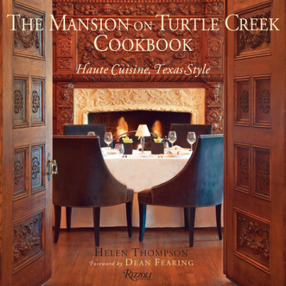 The Mansion on Turtle Creek Cookbook - Author Helen Thompson, Foreword by Dean Fearing, Photographs by Robert Peacock