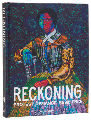 Reckoning - Foreword by Kevin Young, Contributions by Aaron Bryant and Amy Sherald and Tuliza Fleming and Bisa Butler and Deborah Willis, Edited by Michelle D. Commander