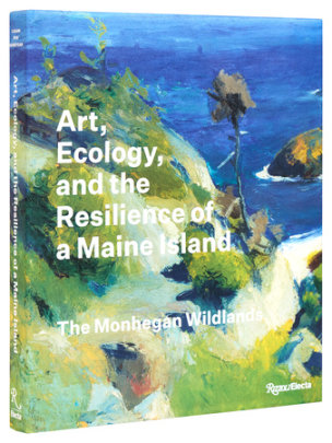 Art, Ecology, and the Resilience of a Maine Island - Author Barry A. Logan and Jennifer Pye and Frank H. Goodyear III