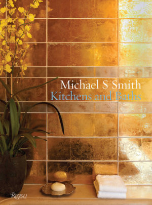 Michael S. Smith: Kitchens & Baths - Author Michael S. Smith and Christine Pittel