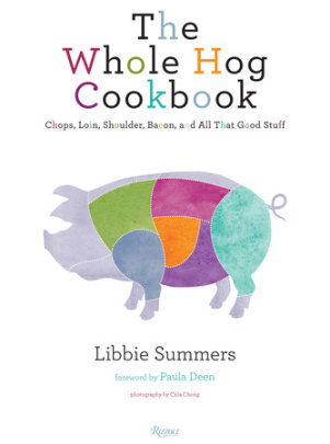 The Whole Hog Cookbook - Author Libbie Summers, Foreword by Paula Deen