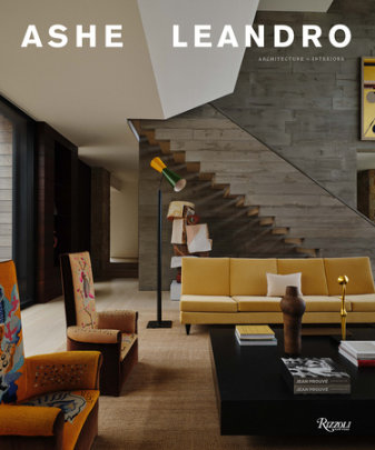 Ashe Leandro - Author Ariel Ashe and Reinaldo Leandro, Contributions by Felix Burrichter, Photographs by Shade Degges and Adrian Gaut and Jason Schmidt, Foreword by Seth Meyers, Afterword by Rashid Johnson