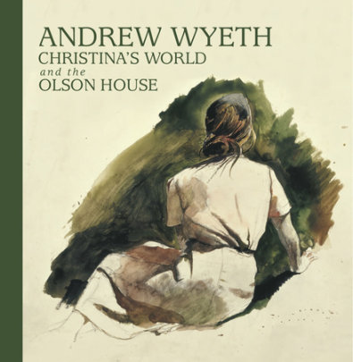 Andrew Wyeth, Christina's World, and the Olson House - Author Michael K. Komanecky and Otoyo Nakamura, Contributions by The Farnsworth Art Museum
