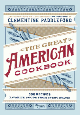 The Great American Cookbook - Author Clementine Paddleford, Foreword by Molly O'Neill, Edited by Kelly Alexander