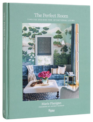 The Perfect Room - Author Marie Flanigan, with Susan Sully, Foreword by Jeff Dungan