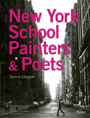 New York School Painters & Poets - Author Jenni Quilter, Edited by Bill Berkson and Larry Fagin and Allison Power, Foreword by Carter Ratcliff